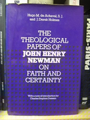 The Theological Papers of John Henry Cardinal Newman: Volume 1: On Faith and Certainty