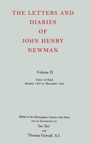 The Letters and Diaries of John Henry Newman: Volume II: Tutor of Oriel, January 1827 to December 1831 (Newman Letters & Diaries)