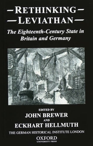 Rethinking Leviathan: The Eighteenth-century State in Britain and Germany (Studies of the German Historical Institute, London)