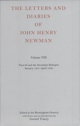 The Letters and Diaries of John Henry Newman: Volume VIII: Tract 90 and the Jerusalem Bishopric (Newman Letters & Diaries)