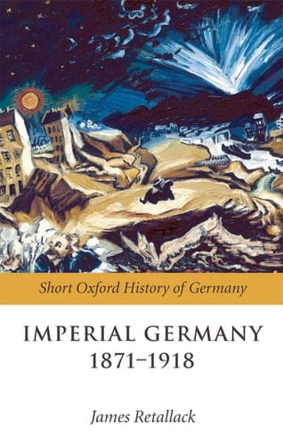 Imperial Germany 1871-1918 (Oxford Short History of Germany)