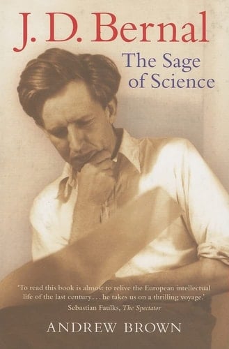 J.D. Bernal The Sage of Science