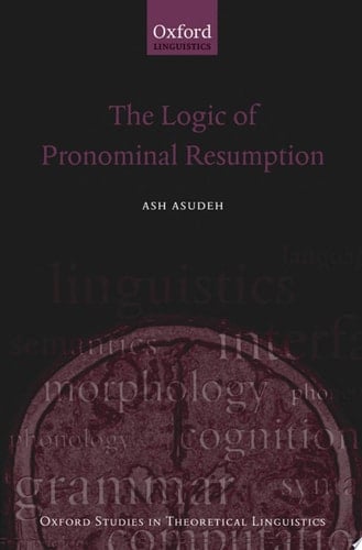 The Logic of Pronominal Resumption (Oxford Studies in Theoretical Linguistics)