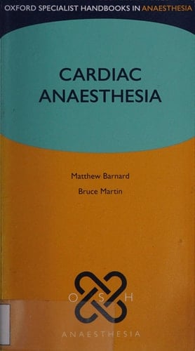 Cardiac Anaesthesia (Oxford Specialist Handbooks in Anaesthesia)