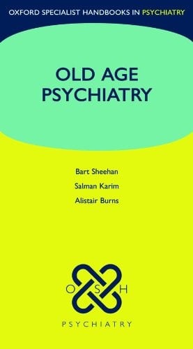 Old Age Psychiatry (Oxford Specialist Handbooks in Psychiatry)