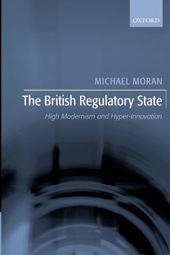 The British Regulatory State: High Modernism and Hyper-Innovation
