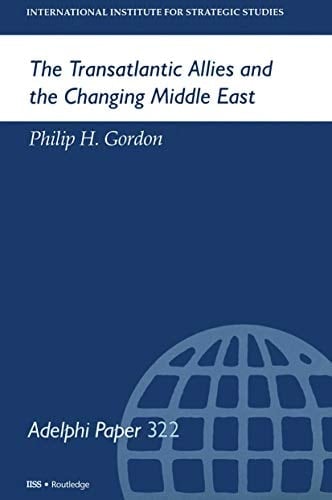The Transatlantic Allies and the Changing Middle East (Adelphi series)