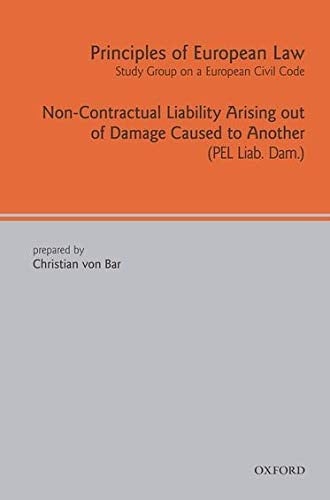 Principles of European Law: Volume Seven: Non-Contractual Liability Arising out of Damage Caused to Another (European Civil Code Series)