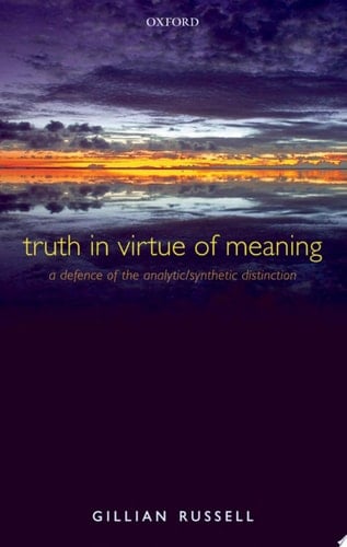 Truth in Virtue of Meaning: A Defence of the Analytic/Synthetic Distinction