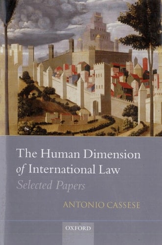 The Human Dimension of International Law: Selected Papers of Antonio Cassese