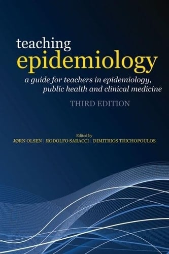 Teaching Epidemiology: A guide for teachers in epidemiology, public health and clinical medicine