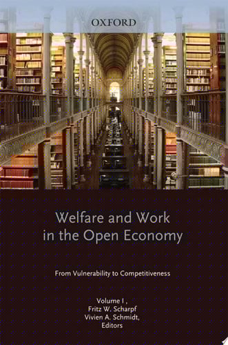 Welfare and Work in the Open Economy: Volume I: From Vulnerability to Competitiveness (Welfare & Work in the Open Economy)