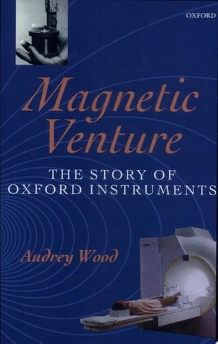 Magnetic Venture: The Story of Oxford Instruments