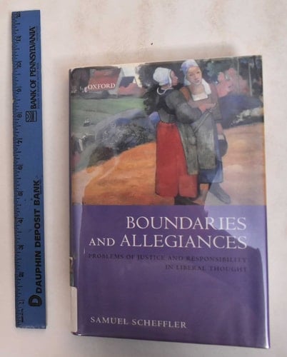 Boundaries and Allegiances: Problems of Justice and Responsibility in Liberal Thought
