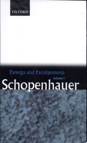 Parerga and Paralipomena: Short Philosophical Essays Volume One
