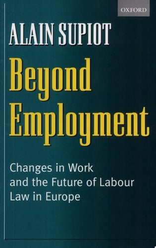 Beyond Employment: Changes in Work and the Future of Labour Law in Europe