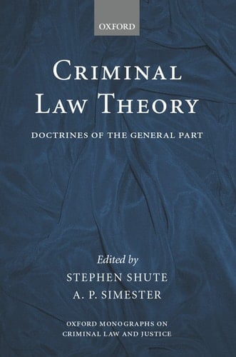 Criminal Law Theory: Doctrines of the General Part (Oxford Monographs on Criminal Law and Justice)
