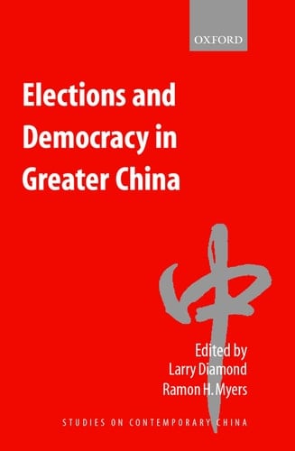 Elections and Democracy in Greater China (Studies on Contemporary China)