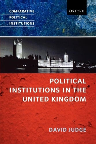 Political Institutions in the United Kingdom (Comparative Political Institutions Series)