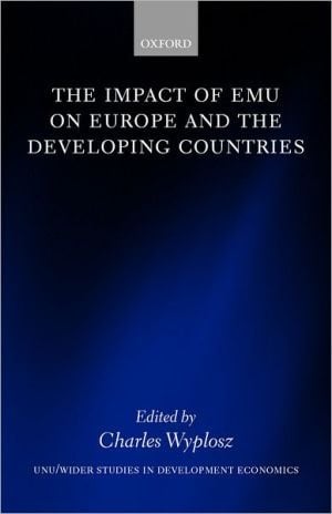 The Impact of EMU on Europe and the Developing Countries (WIDER Studies in Development Economics)