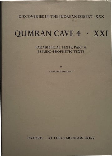 Qumran Cave 4: XXI: Parabiblical Texts, Part 4: Pseudo-Prophetic Texts (Discoveries in the Judaean Desert, 21)