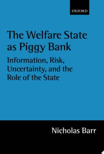 The Welfare State as Piggy Bank: Information, Risk, Uncertainty and the Role of the State