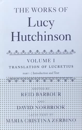 The Works of Lucy Hutchinson: Volume I: The Translation of Lucretius (OET: Works of Lucy Hutchinson)