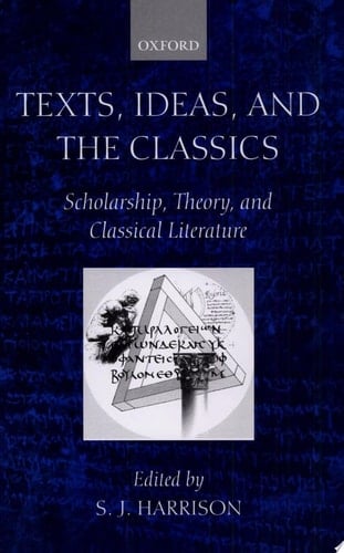 Texts, Ideas, and the Classics: Scholarship, Theory, and Classical Literature