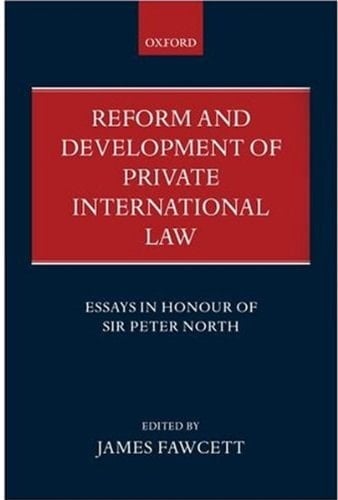 Reform and Development of Private International Law: Essays in Honour of Sir Peter North