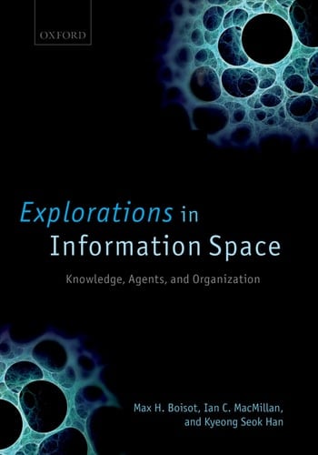 Explorations in Information Space: Knowledge, Agents, and Organization