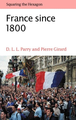 France Since 1800: Squaring the Hexagon (Making of Modern Europe)