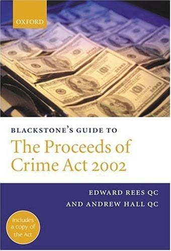 Blackstone's Guide to the Proceeds of Crime Act 2002 (Blackstone's Guide Series)