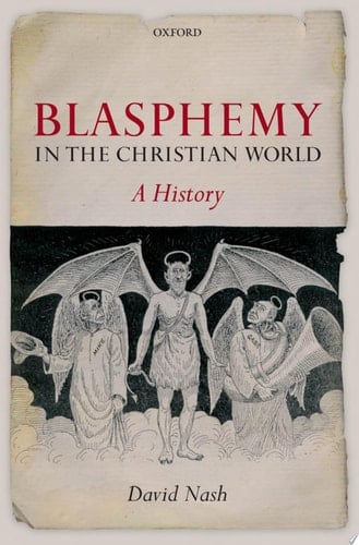 Blasphemy in the Christian World: A History