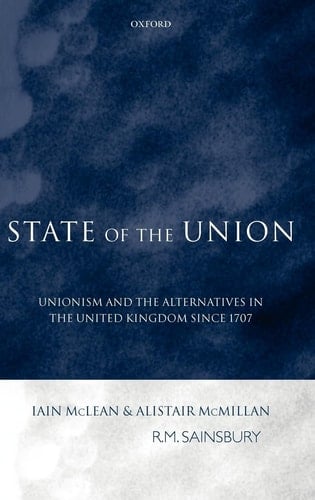 State of the Union: Unionism and the Alternatives in the United Kingdom since 1707