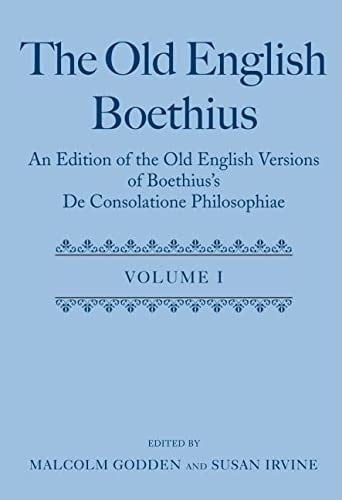 The Old English Boethius: An Edition of the Old English Versions of Boethius's De Consolatione Philosophiae (2 Volume Set)