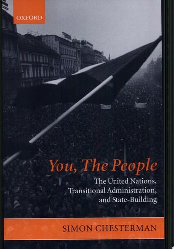 You, the People: The United Nations, Transitional Administration, and State-Building (Project of the International Peace Academy)