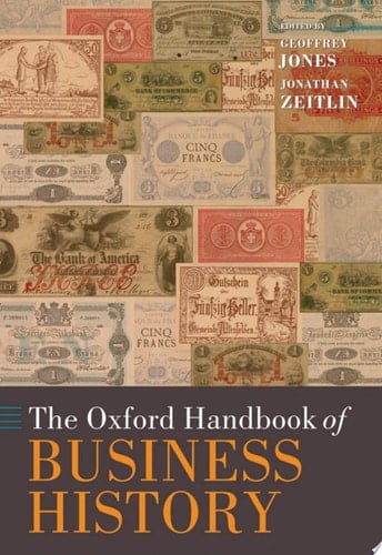 The Oxford Handbook of Business History (Oxford Handbooks)