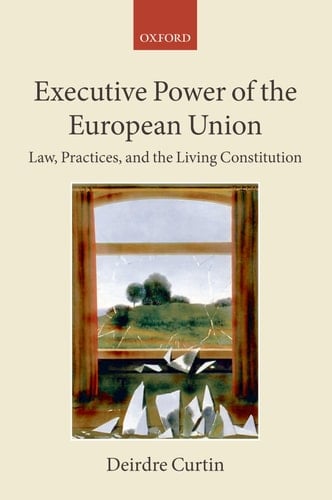 Executive Power of the European Union: Law, Practices, and the Living Constitution (Collected Courses of the Academy of European Law)