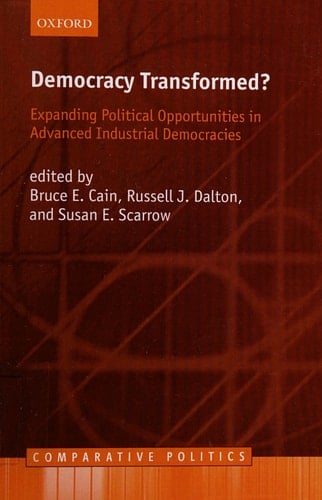 Democracy Transformed : Expanding Political Opportunities in Advanced Industrial Democracies (Comparative Politics)