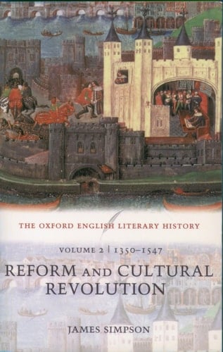 The Oxford English Literary History: Volume 2: 1350-1547: Reform and Cultural Revolution (Oxford English Literary History, 2)