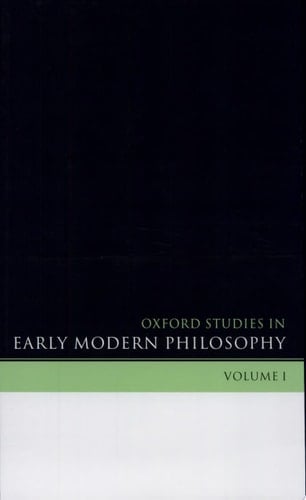 Oxford Studies in Early Modern Philosophy: Volume I (Oxford Studies in Early Modern Philosophy, I)