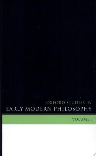 Oxford Studies in Early Modern Philosophy: v.1 (Oxford Studies in Early Modern Philosophy)