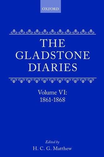 The Gladstone Diaries: With Cabinet Minutes and Prime-Ministerial Correspondence: Volume VI: 1861-1868