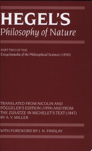 Hegel's Philosophy of Nature: Encyclopaedia of the Philosophical Sciences (1830), Part II (Hegel's Encyclopedia of the Philosophical Sciences)