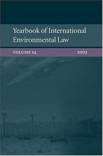 Yearbook of International Environmental Law: Volume 14 2003 (Yearbook International Environmental Law Series, 14)