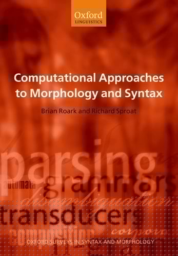 Computational Approaches to Morphology and Syntax (Oxford Surveys in Syntax & Morphology, 4)