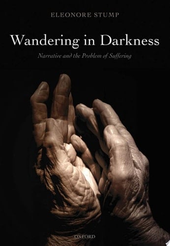 Wandering in Darkness: Narrative and the Problem of Suffering