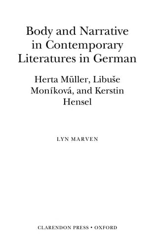 Body and Narrative in Contemporary Literatures in German: Herta Müller, Libuše Moníková, and Kerstin Hensel (Oxford Modern Languages and Literature Monographs)