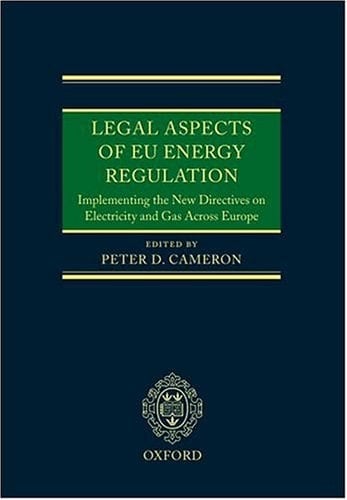Legal Aspects of EU Energy Regulation: Implementing the New Directives on Electricity and Gas Across Europe