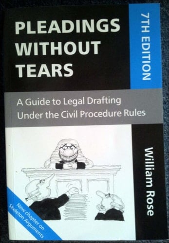 Pleadings without Tears: A Guide to Legal Drafting under the Civil Procedure Rules